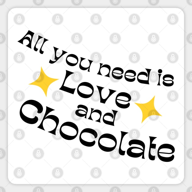 All You Need Is Love And Chocolate. Chocolate Lovers Delight. Black and Yellow Magnet by That Cheeky Tee